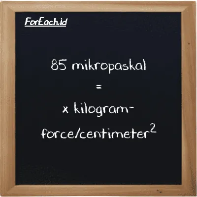 Contoh konversi mikropaskal ke kilogram-force/centimeter<sup>2</sup> (µPa ke kgf/cm<sup>2</sup>)